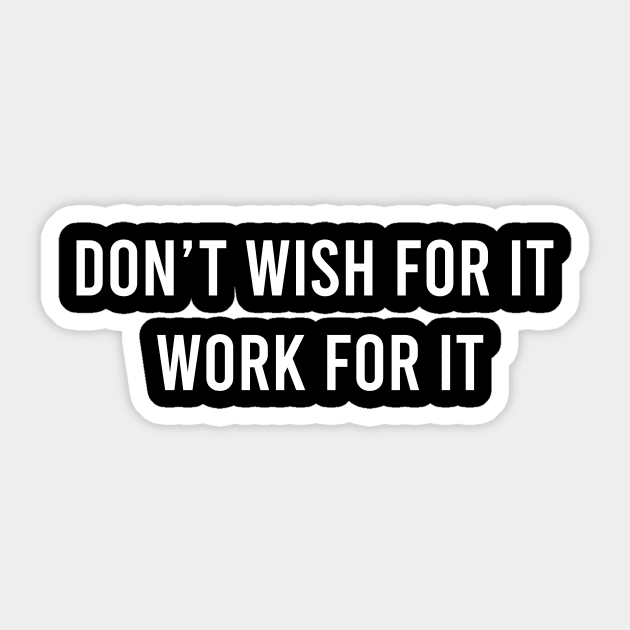 Don't Wish For It Work For It Sticker by FELICIDAY